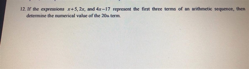 . If the expressions x + 5, 2x, and 4x −17 represent the first three terms of an arithmetic-example-1