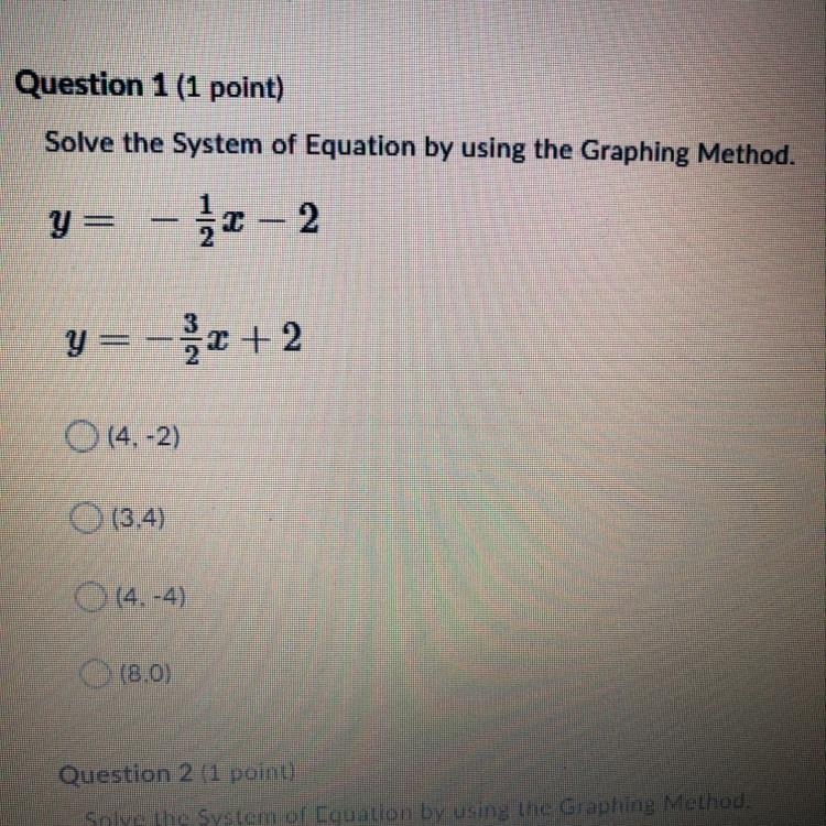 Question 1 (1 point) Solve the System of Equation by using the Graphing Method. y-example-1