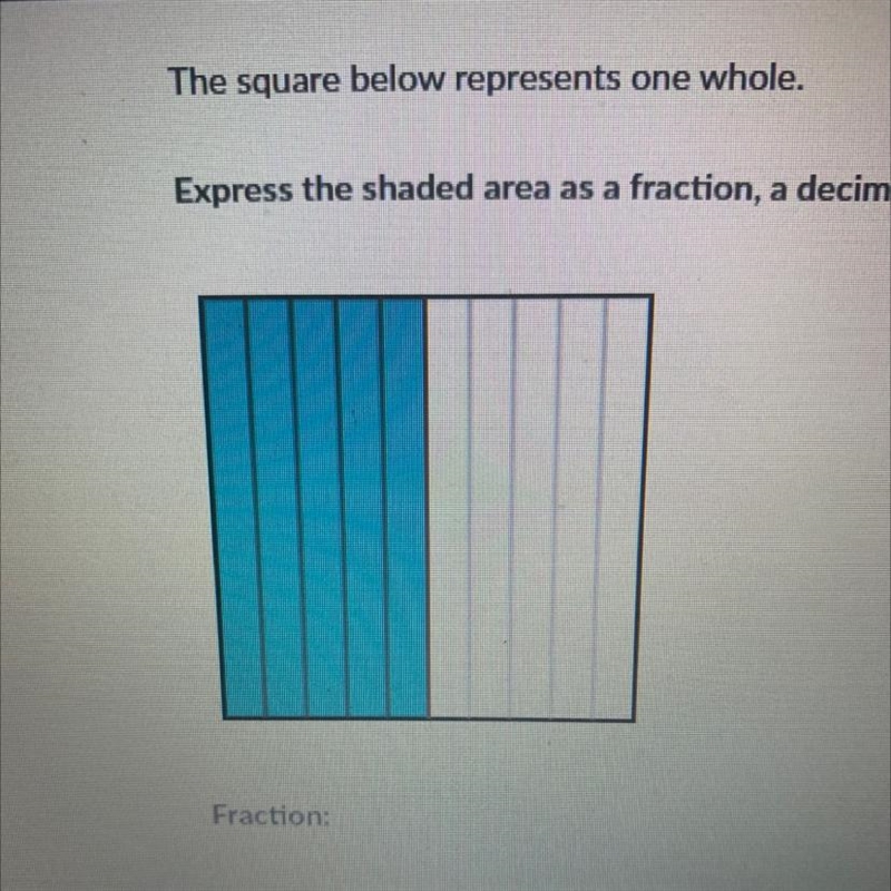 The square below represents one whole. Express the shaded area as a fraction, a decimal-example-1