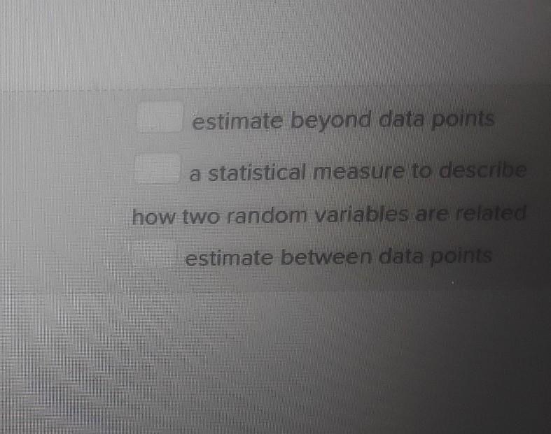 Match each term with its corresponding definition 20 points!!! 1.extrapolate 2.correlation-example-1