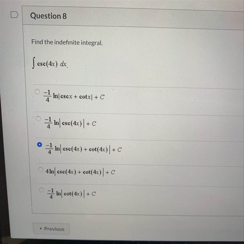 Question 8 Find the indefinite integral. csc(4x) dx.-example-1