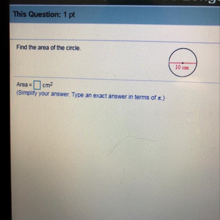 Find the area of the circle. 10 cm Area =__ cm2-example-1