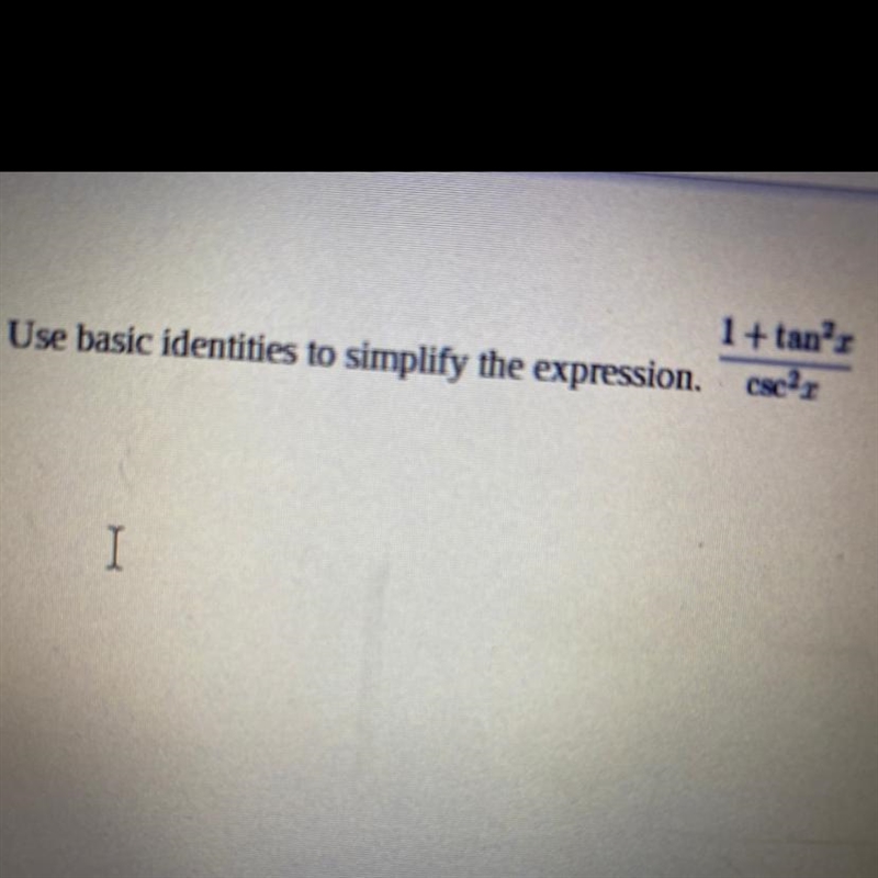 Use basic identities to simplify the expression (1+tan^2(x))/(csc^2(x))-example-1