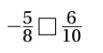 Compare the fractions in each pair. Select the correct sign.-example-1