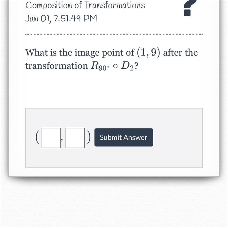 Help, I know D2 is the dilation of 2? And I know the rotation is 90 degrees but I-example-1