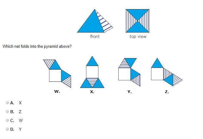 Which net folds into the pyramid above? A. X B. Z C. W D. Y-example-1