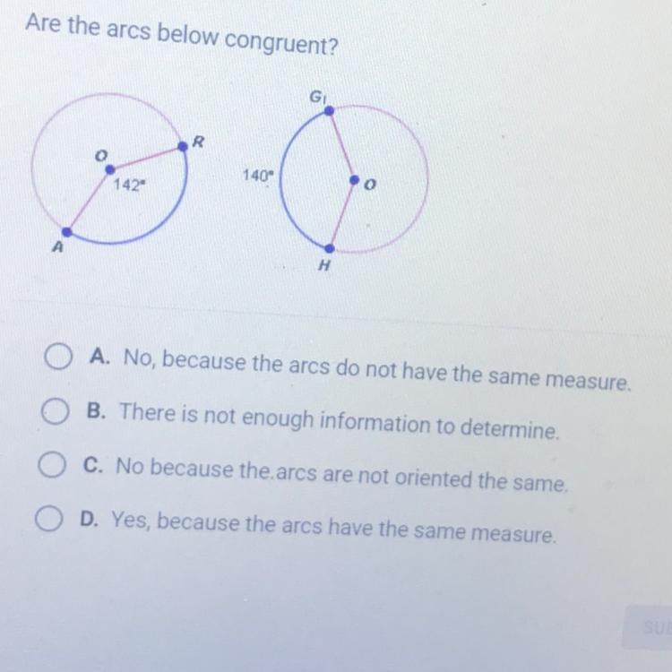 Are the arcs below congruent? A. No, because the ares do not have the same measure-example-1