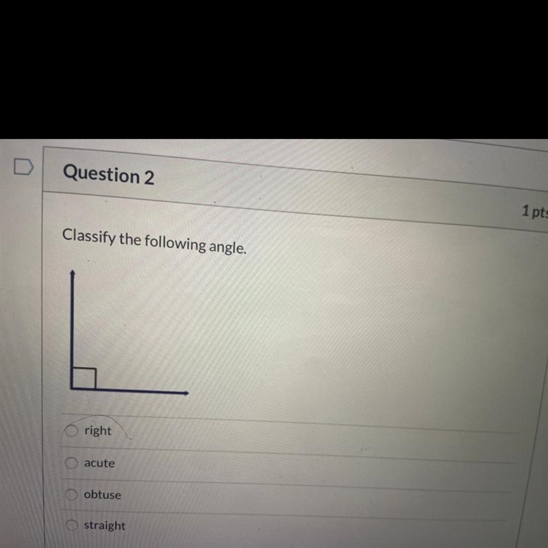 Classify the following angle A. Right B. Acute C. Obtuse D. Straight Please help me-example-1