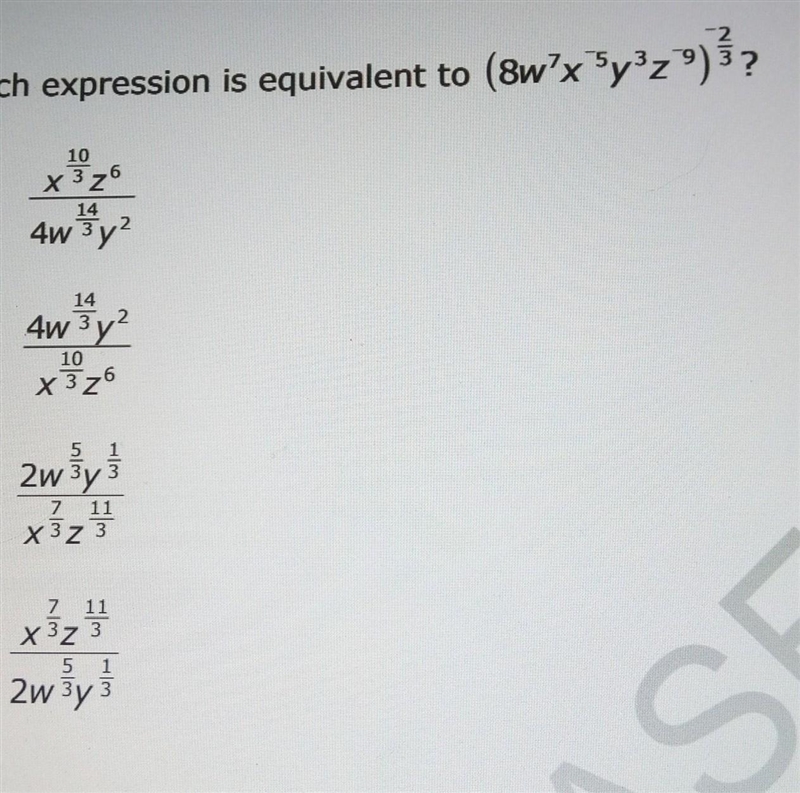 Which expression is equivalent to (8w^7 x^-5 y^3 z^-9)^-2/3​-example-1