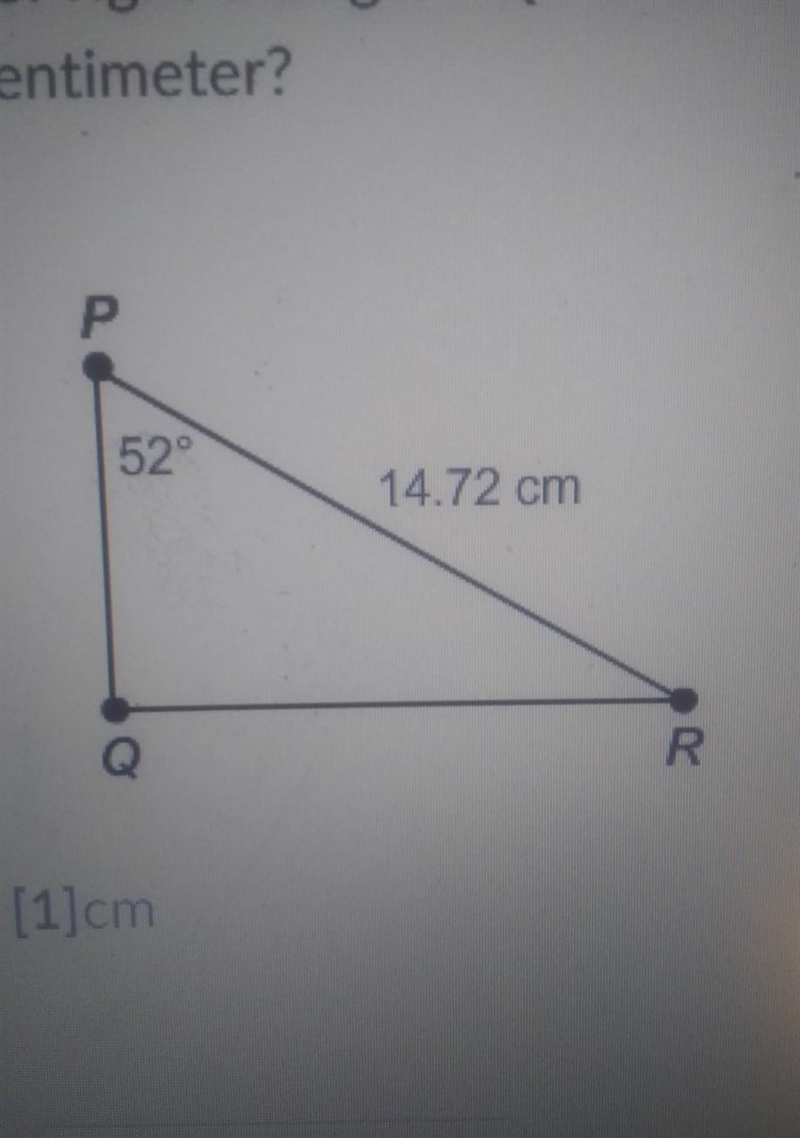 For right triangle PQR what is the measure of PQ to the nearest hundredth of a centimeter-example-1