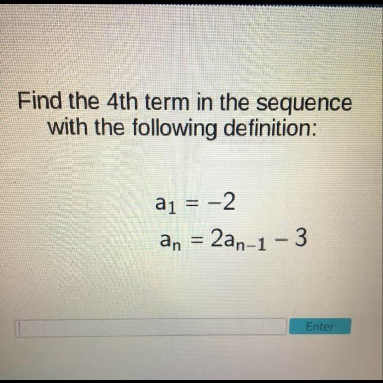 Find the 4th term in the sequence with the following definition: See picture for sequence-example-1