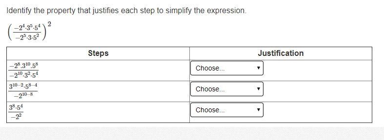 The options for each steps are: *Power to a Power Rule *Quotient Rule of Powers *Simplify-example-1