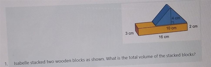 Isabelle stacked two wooden blocks as shown. What is the volume of the stacked blocks-example-1