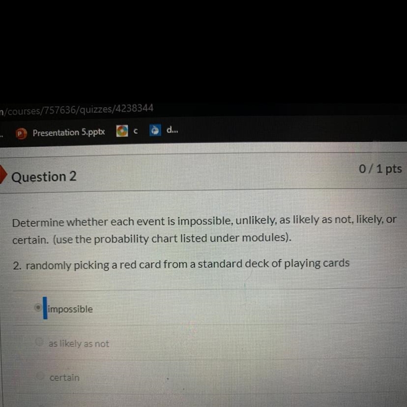 Determine whether each event is impossible and likely as likely as not likely a certain-example-1