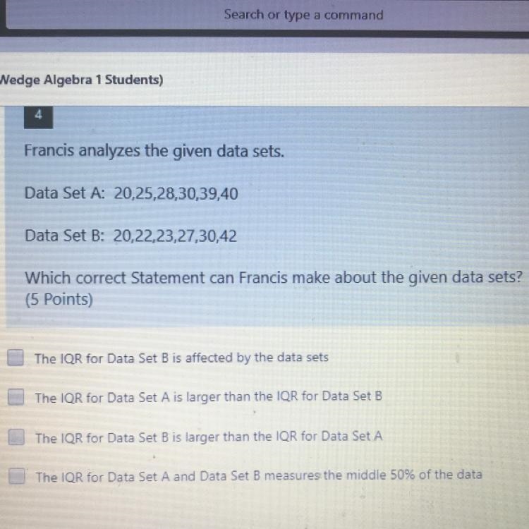 Francis analyzes the given data sets. Data Set A: 20,25,28,30,39,40 Data Set B: 20,22,23,27,30,42 Which-example-1