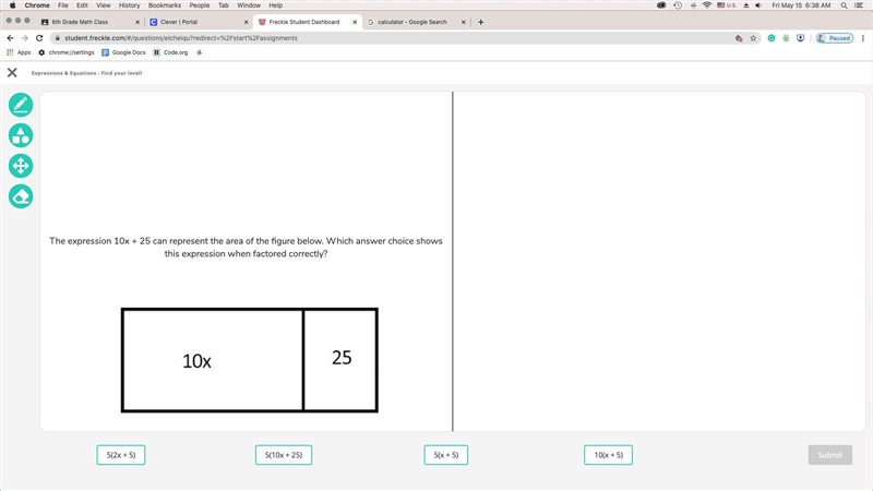 The expression 10x + 25 can represent the area of the figure below. Which answer choice-example-1