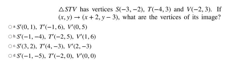 Triangle STV has vertices S (-3, -2) , T (-4, 3) and V (-2, 3). If (x, y) arrow (x-example-1