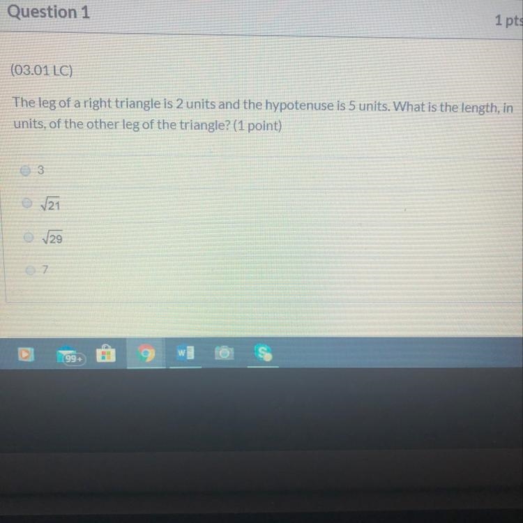 (03.01 LC) The leg of a right triangle is 2 units and the hypotenuse is 5 units. What-example-1