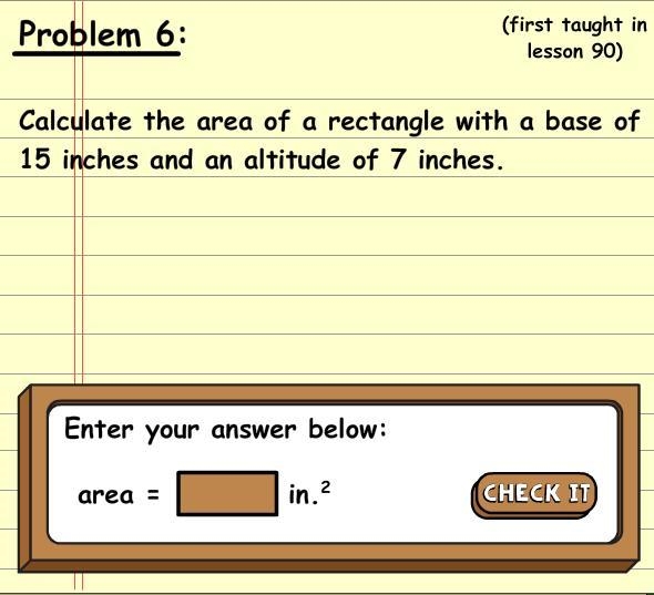 Calculate the area of a rectangle with a base of 15 inches and an altitude of 7 inches-example-1