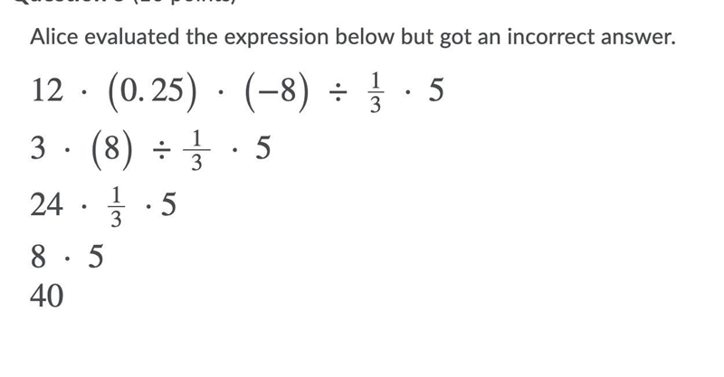 To receive full credit you must do the following: Find and describe Alice's error-example-1