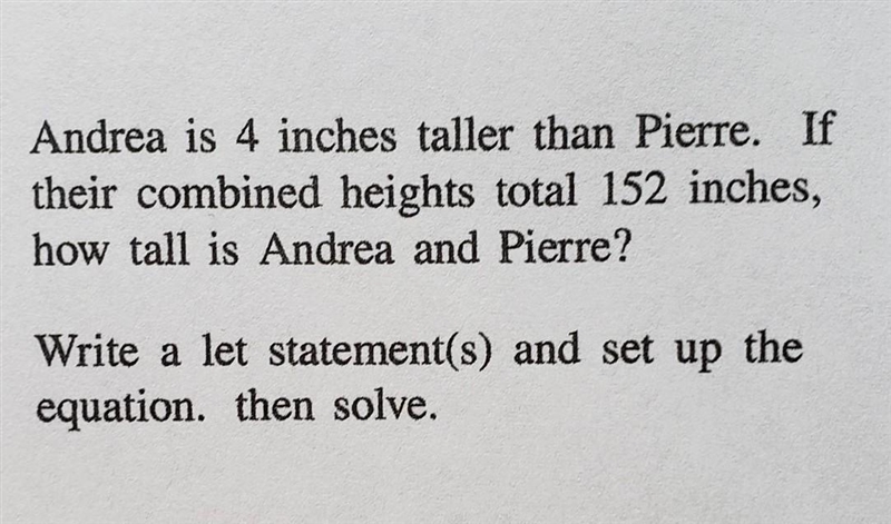 Andrea is 4 inches taller than Pierre. If their combined heights total 152 inches-example-1