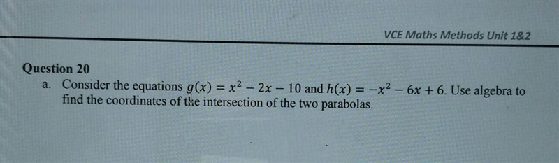 Consider the equations g(x) = x^2 – 2x – 10 and h(x) = -x^2 - 6x + 6. Use algebra-example-1