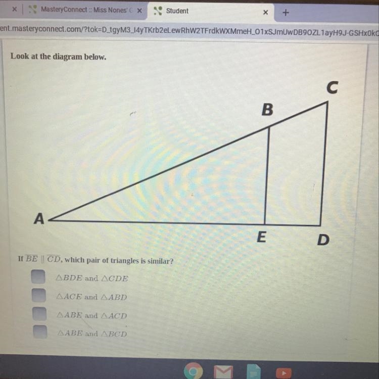 If BE CD, which pair of triangles is similar ?-example-1