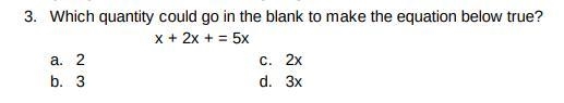 Which quantity could go in the blank to make the equation true? A- 2x B- 3x C- 2 D-example-1