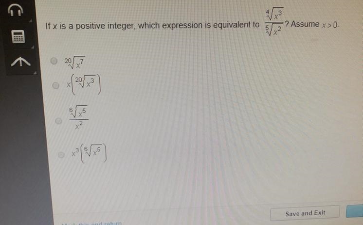 If x is a positive integer, which is equivalent to (root(4, x ^ 3))/(root(5, x ^ 2)) ? Assume-example-1