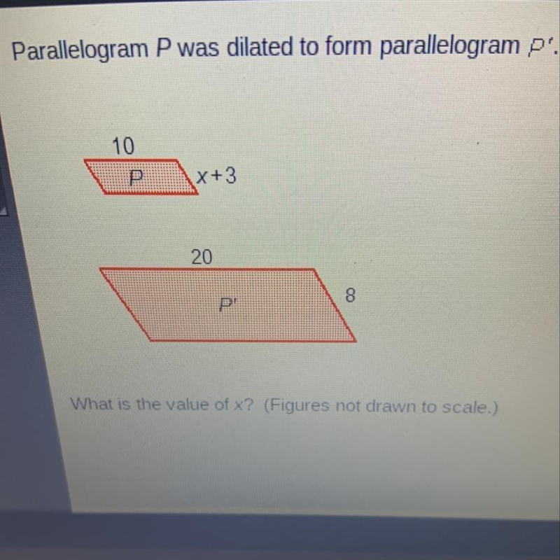 Parallelogram P was dilated to form parallelogram P. What is the value of x? (Figures-example-1