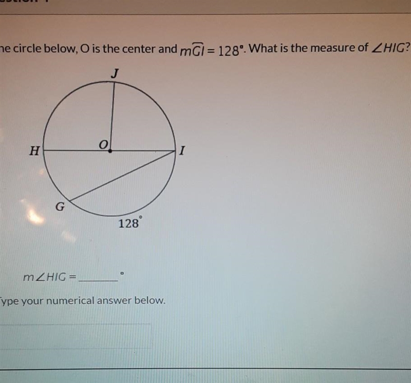 In the circle below, O is the center and mĞ= 128° What is the measure of angle HIG-example-1