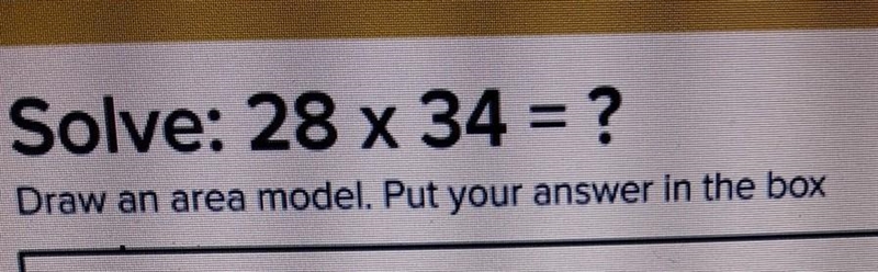 DRAW AN AREA MODEL WITH THIS EQUATION PEOPLE LITERALLY JUST SOLVE THE MULTIPICATION-example-1