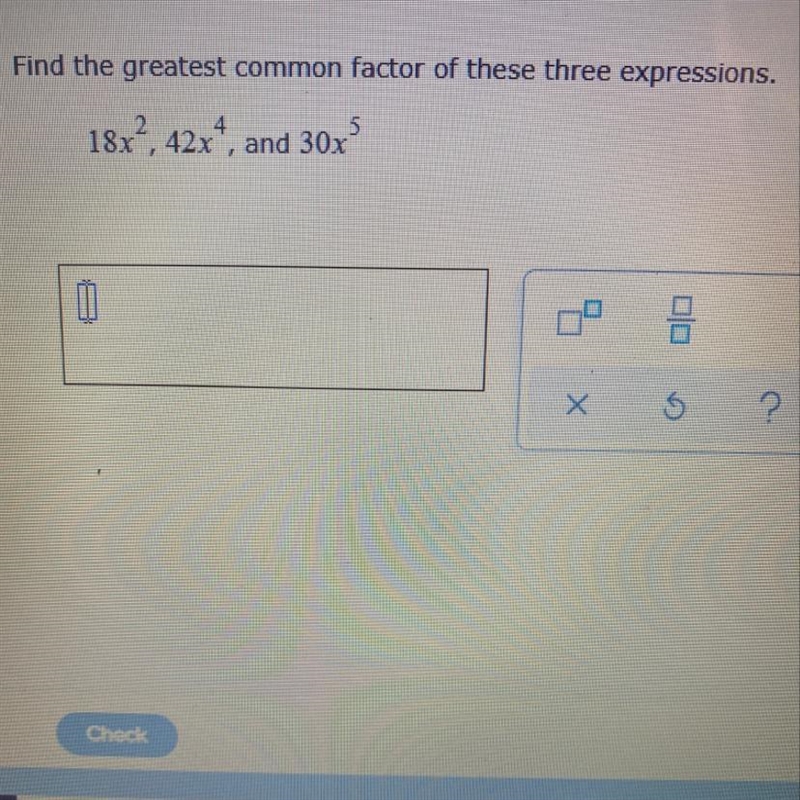 Find the greatest common factor of these three expressions. 18x^2, 42x^4, and 30x-example-1