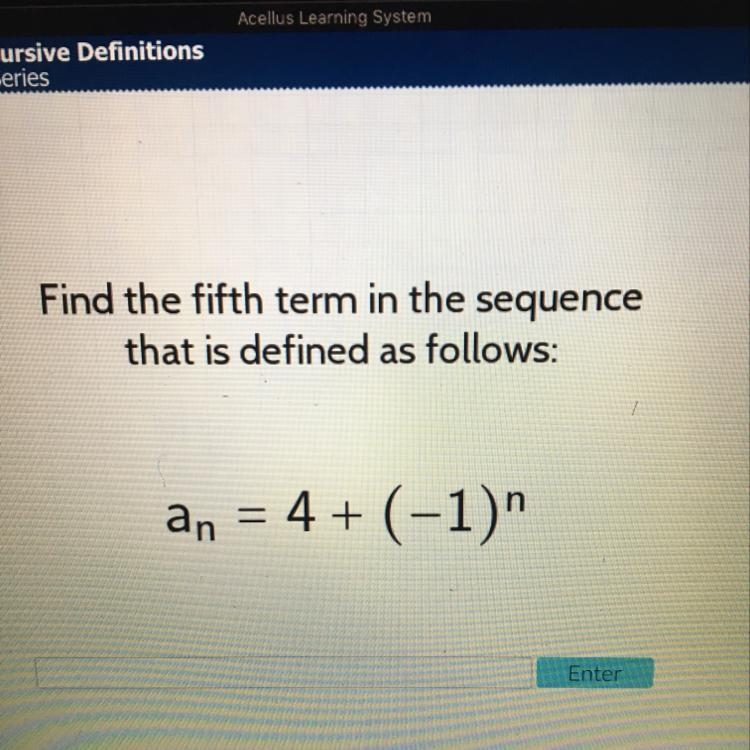 Find the fifth term in the sequence that is defined as follows: Please help me!!-example-1