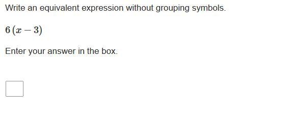 Write an equivalent expression without grouping symbols. 6(x−3) (plz help!)-example-1