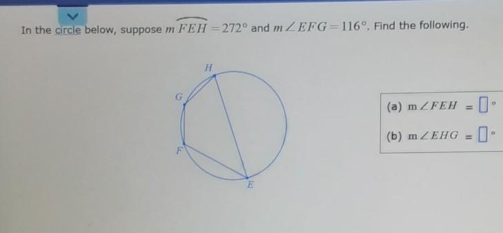 In the circle below, suppose m FEH=272º and m EFG=116º. Find the following.​-example-1