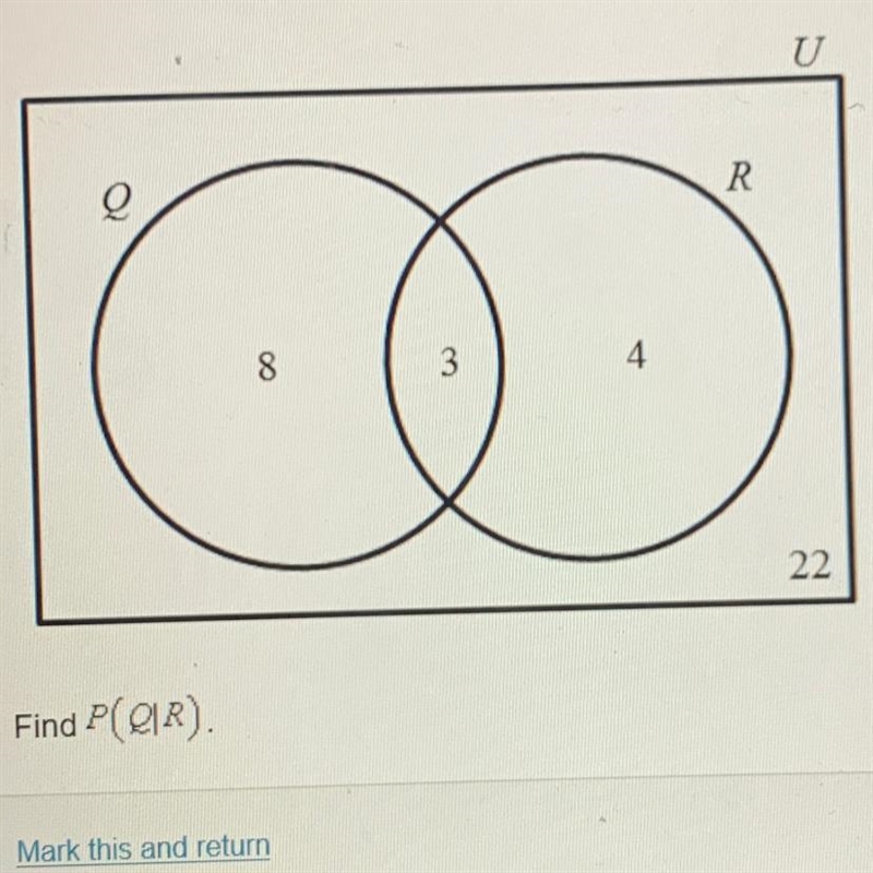 Find P(Q|R) A. 3/22 B. 3/7 C. 8/15 D. 8/11-example-1