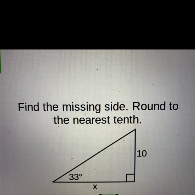 Find the missing side. Round to the nearest tenth. 10 33° X-example-1