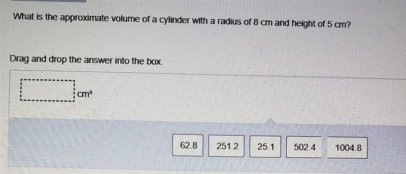 what is the approximate volume of a cylinder with a radius of 8cm and height of 5cm-example-1