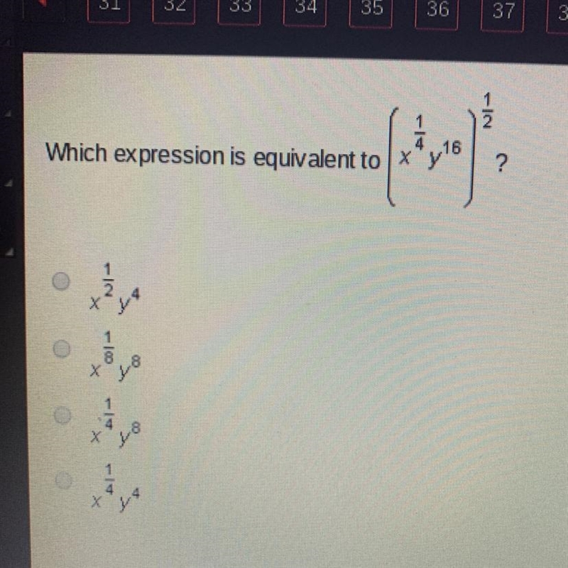 Which expression is equivalent to (x^14 y^1/6)^1/2 A.x^1/2y^4 B. X^1/8y8 C.x^1/4y-example-1