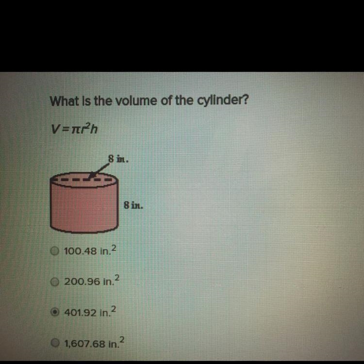 What is the volume of the cylinder V=PI•R^2•H 100.48 in^2 200.96 in^2 401.92 in^2 1,607.68 in-example-1