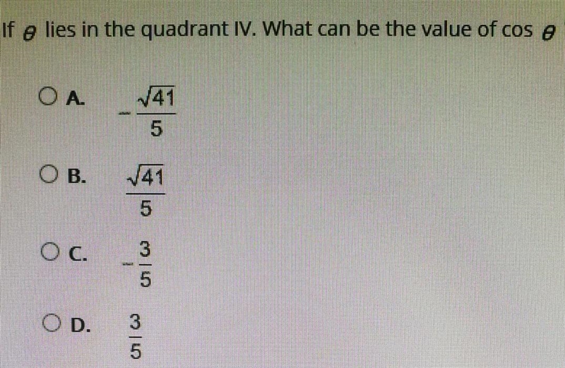 If 0 lies in the quadrant IV. What can be the value of cos 0? ​-example-1