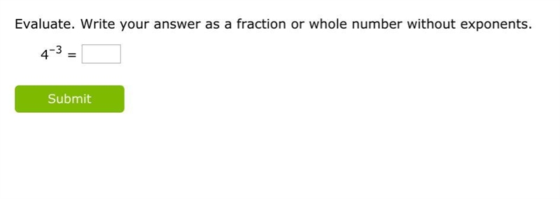 Evaluate. Write your answer as a fraction or whole number without exponents.-example-1