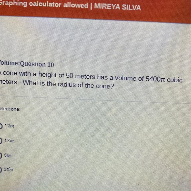 A cone with a height of 50 meters has a volume of 5400pie what is the radius of the-example-1