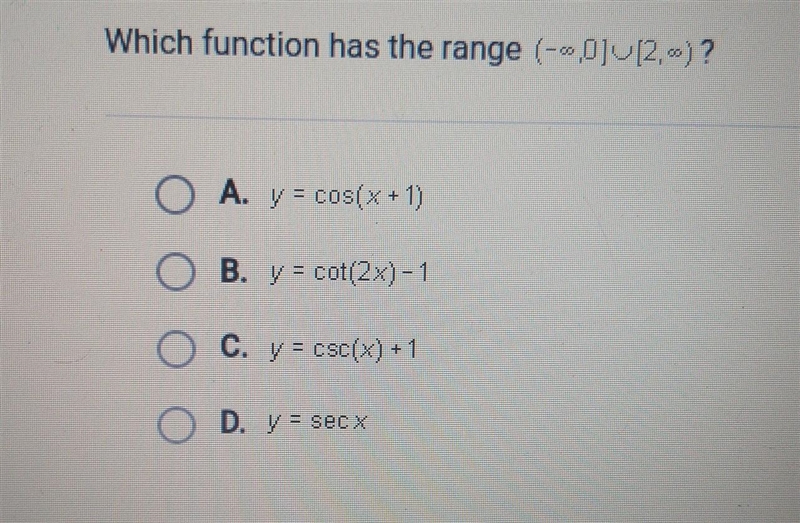 Which function has the range A. y = cos(x + 1) OB. y = cot(2x)-1 C. y = csc(x) + 1 D-example-1