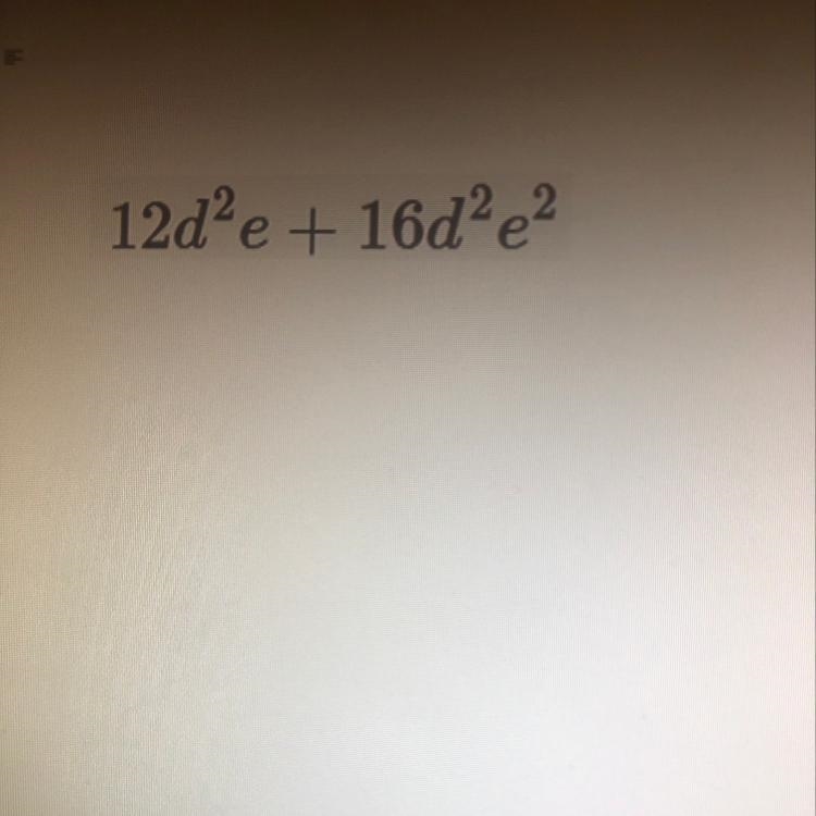 Please help quick 12d^2e + 16d^2e^2?-example-1