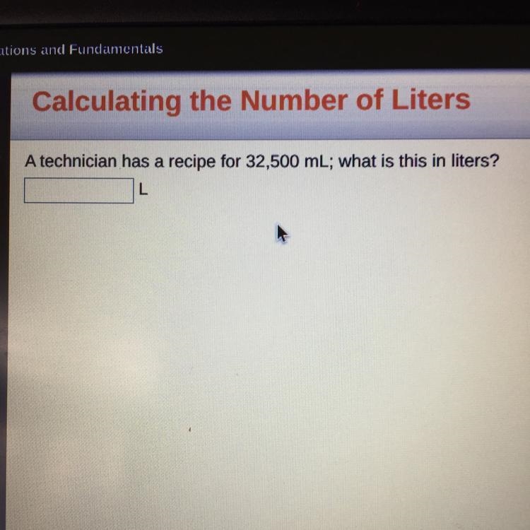 A technician has a recipe for 32,500 mL; what is this in liters?-example-1