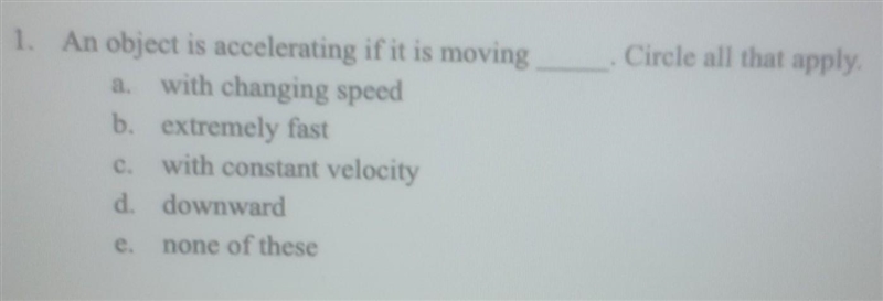 An object is accelerating if it is moving____. circle all that apply. ​-example-1