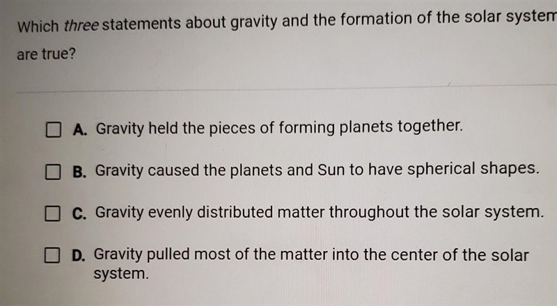 Which three statements about gravity in the formation of the solar system are true-example-1