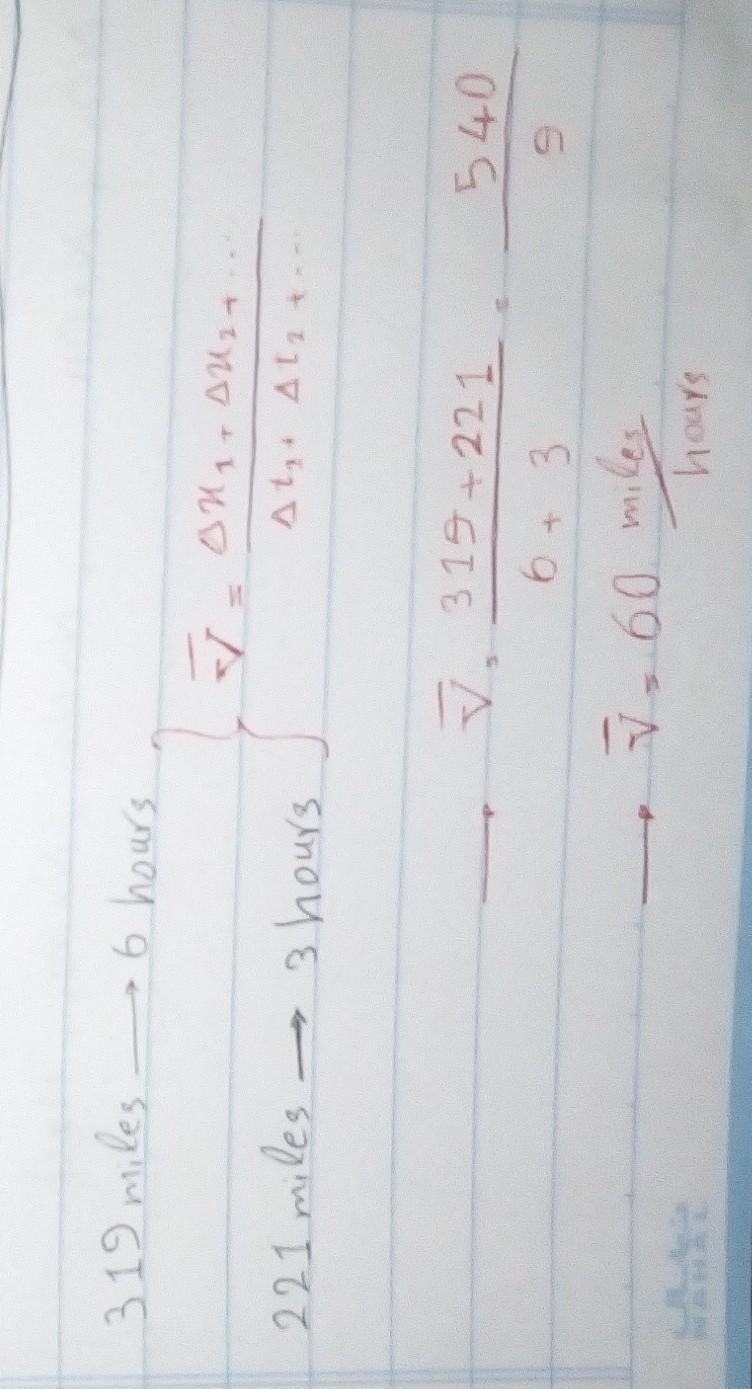 During a journey, a bus travelled 319 miles in 6 hour and 221 miles in 3 hours. What-example-1